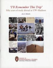 "'I'll Remember This Trip': Fifty Years of Study Abroad at UW-Madison," by Joan Raducha