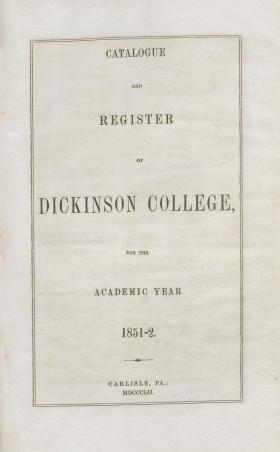 Catalogue and Register of Dickinson College for the Academic Year, 1851- 52