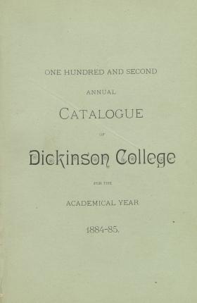 Annual Catalogue of Dickinson College for the Academical Year, 1884-85