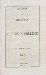 Catalogue and Register of Dickinson College for the Academic Year, 1851- 52