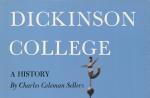 "Dickinson College: A History," by Charles C. Sellers