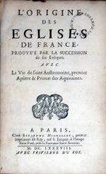 L'Origine des Eglises De France, Prouvée Par La Succession de ses Evêques