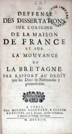 Defense Des Dissertations Sur L'Origine De La Maison De France...