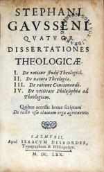Qvatvor Dissertationes Theologicae. I. De ratione studij Theologici. .IV...