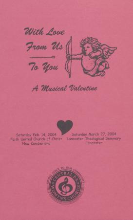 Central PA Womyn’s Chorus “With Love from Us to You” Program - February 14 & March 27, 2004