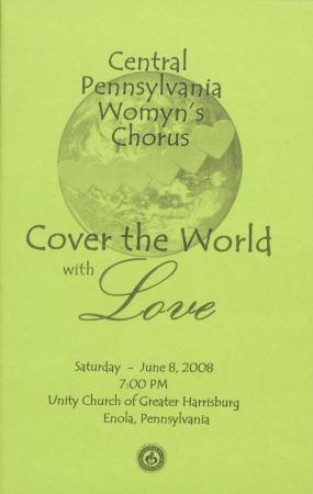 Central PA Womyn’s Chorus “Cover the World with Love” Program - June 8, 2008