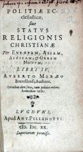 Politiae Ecclesiasticae, siue Statvs Religionis Christianae Per Evropam...