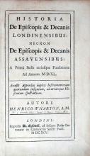 Historia De Episcopis & Decanis Londinensibus: Necnon De Episcopis...