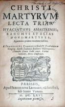 Christi Martyrvm Lecta Trias, Hyacinthvs Amastrensis; Bacchvs Et Elias Novi-Martyres