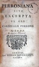 Perroniana Sive Excerpta Ex Ore Cardinalis Perronii Per F.F. P.P.