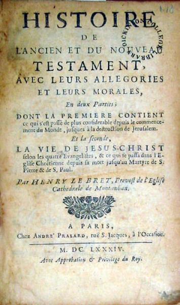 Histoire De L'Ancien Et Du Nouveau Testament, Avec Leurs Allegories Et Leurs Morales