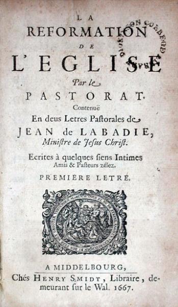 La Reformation de L'Eglise Par le Pastorat. Contenuë En deus Letres Pastorales