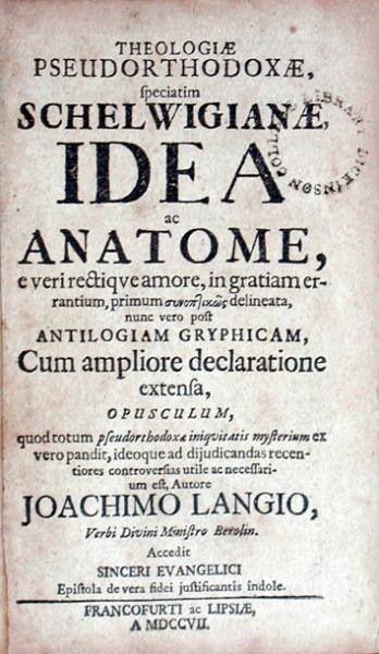 Theologiae Pseudorthodoxae, speciatim Schelwigianae, Idea ac Anatome