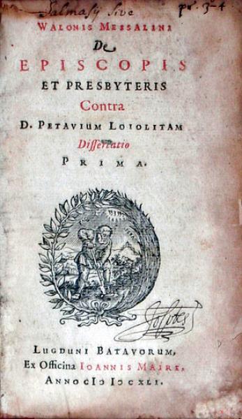 De Episcopis Et Presbyteris Contra D. Petavium Loiolitam Dissertatio Prima