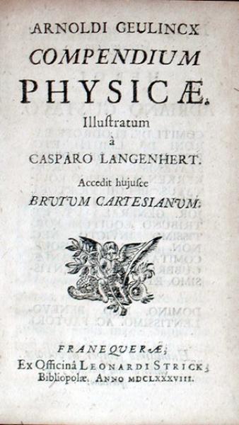 Compendium Physicae. …Accedit hujusce Brutum Cartesianum