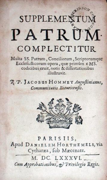 Supplementum Patrum. Complecticur Multa SS. Patrum, Conciliorum...
