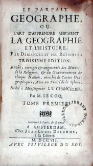 Le Parfait Geographe, Ou L'Art D'Apprendre Aisément La Geographie...