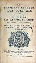 Les Premiers Elemens Des Sciences Ou Entrée Aux Connoissances...