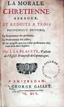 La Morale Chrétienne. Abregée, Et Reduite A Trois Principaux Devoirs