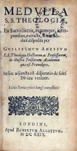 Medvlla S.S. Theologiae, Ex Sacris literis, earumque, interpretibus...