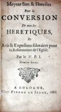 Moyens Surs & Honestes Pour la Conversion De tous les Heretiques...