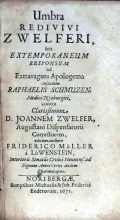 Umbra Redivivi Zwelferi, seu Extemporaneum Responsum ad...