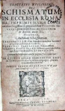 Tractatvs Utilissimi De Schismatum In Ecclesia Romana…Historia...