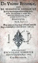 De Vnione Britanniae, Seu De Regnorvm Angliae Et Scotie...