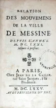 Relation Des Mouvemens De La Ville De Messine. Depvis L'Année...