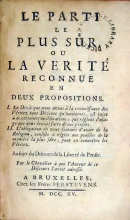 Le Parti Le Plus Sur, Ou La Verité Reconnuë en Deux Propositions...