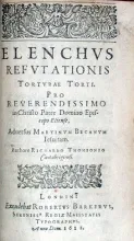 Elenchvs Refvtationis Tortvrae Torti….Aduersus Martinvm Becanvm