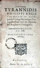Specvlvm Tyrannidis Philippi Regis Castellae In Vsvrpanda Portugallia...