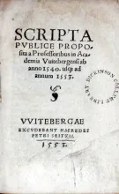 Scripta Pvblice Proposita a Professoribus in Academia Vuitebergensi...