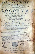 Instivtiones Theologicae, sev Locorvm Commvnivm Christianae Religionis...