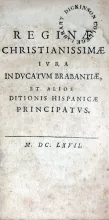 Reginae Christianissimae Ivra in Dvcatvm Brabantiae, et alios Ditionis...