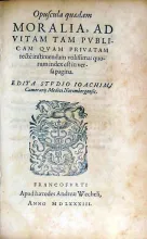 Opuscula quaedam Moralia, Ad Vitam Tam Pvblicam Qvam Privatam...