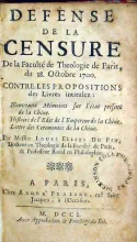 Defense de la Censure De la Faculté de Theologie de Paris, du 18. Octobre 1700...