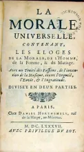 La Morale Universelle, Contenant, Les Eloges de la Morale, de l'Homme...
