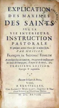 Explication Des Maximes Des Saints sur la vie interieure. Instuction...