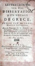 Lettres Ecrites Sur Une Dissertation D'Un Voyage De Grece, Publié Par Mr. Spon