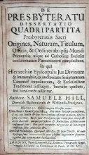 De Presbyteratu Dissertatio Quadripartita Presbyteratûs Sacri Origines...