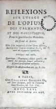 Reflexions Sur L'Usage De L'Opium, Des Calmants, Et Des Narcotiques...